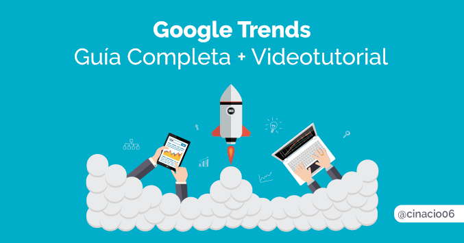 Guía completa + videotutorial de Google Trends