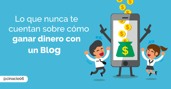lo que nunca te cuentan sobre cómo ganar dinero con un Blog