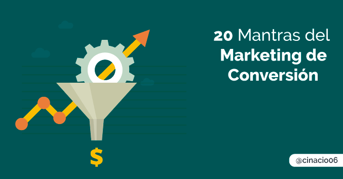 20 Mantras del Marketing de Conversión esenciales para un marketer
