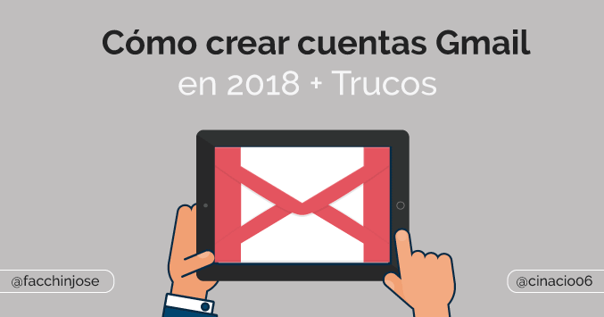 Como crear cuentas Gmail en 2018 con trucos y vídeos