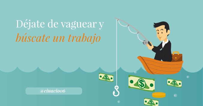 búscate un trabajo de verdad