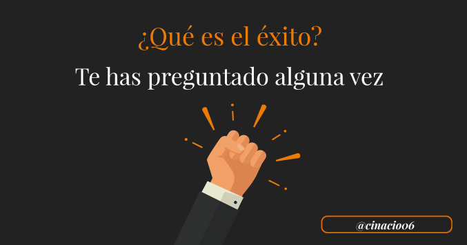 que es éxito ¿te has preguntado alguna vez?