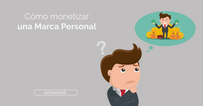 Cómo monetizar una Marca Personal - Estrategia + 13 formas de conseguirlo