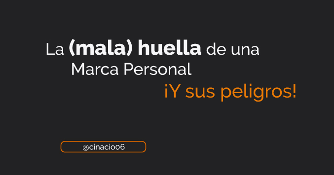 La mala huella de una marca personal, sus peligros y consecuencias