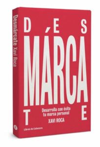 Desmárcate LIBRO DE BRANDING PERSONAL DE XAVI ROCA