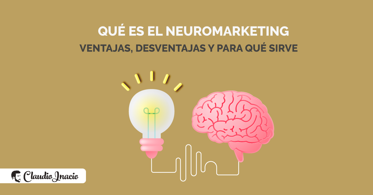 Qué es neuromarketing y sus ventajas y desventajas