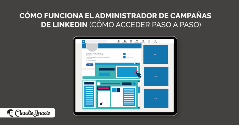 Qué es y como funciona el administrador de campañas LinkedIn