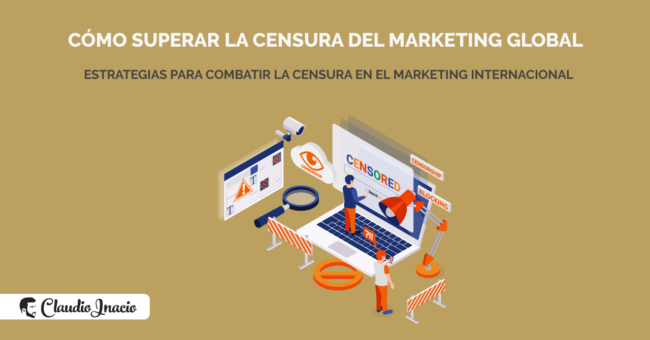 estrategias para superar la censura del marketing global