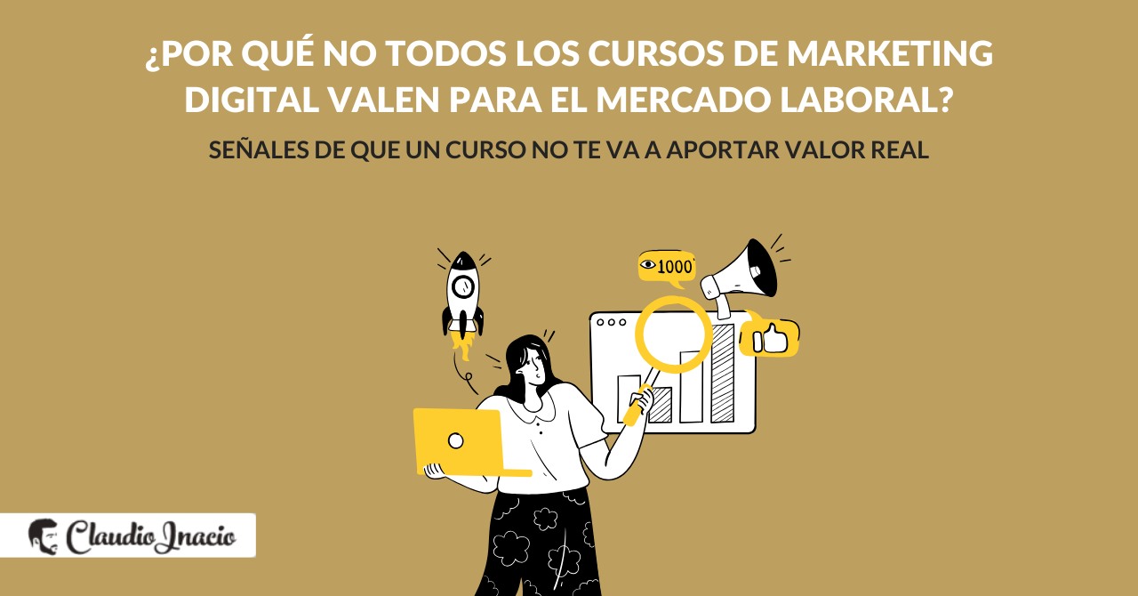 Por qué no todos los cursos de marketing digital valen para el mercado laboral Por qué no todos los cursos de marketing digital valen para el mercado laboral